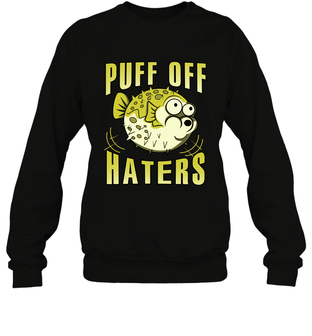 Puff Off Haters Shirt Sweatshirt Sweatshirt Black