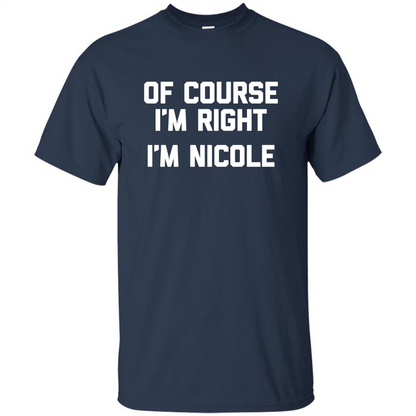 Of Course I'm Right I'm Nicole T-shirt Navy