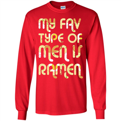 Ramen T-shirt My Fav Type Of Men Is Ramen T-shirt Red