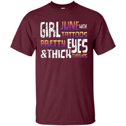 June Girl T-shirt With Tattoos Pretty Eyes and Thick Thighs Maroon