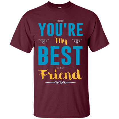 You're My Best Friend Typography T-Shirt Maroon