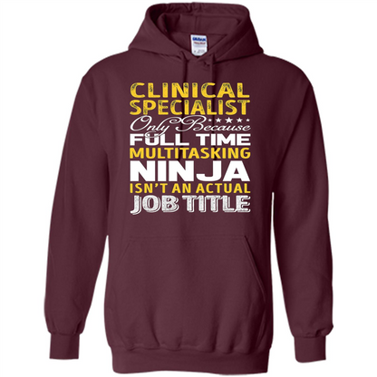 Clinical Specialist Is Not An Actual Job Title T-shirt Maroon
