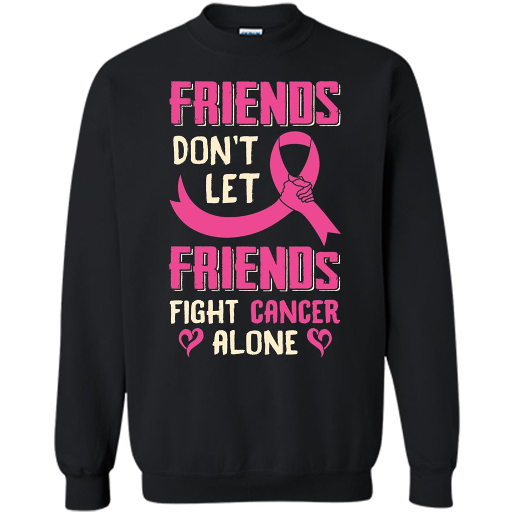 Friends Don't Let Friends Fight Cancer Alone T-shirt Breast Cancer Black