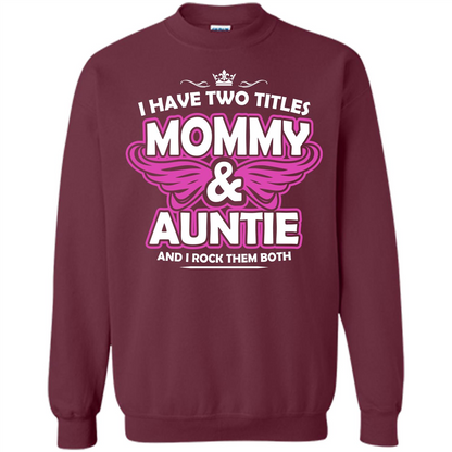 Mommy T-shirt I Have Two Titles Momy _ Auntie And I Rock Them Both Maroon
