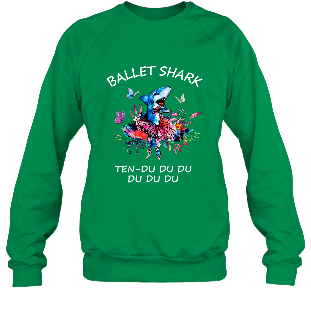 Ballet Shark Ten Duu Duu Duu Shirt Sweatshirt Irish Green