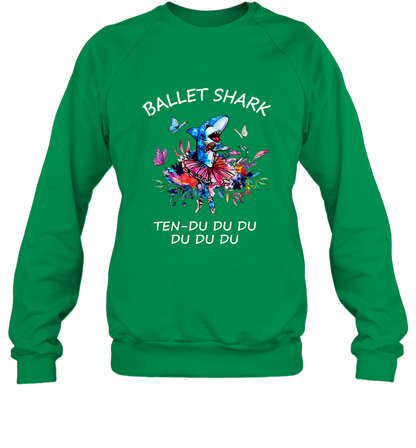 Ballet Shark Ten Duu Duu Duu Shirt Sweatshirt Irish Green