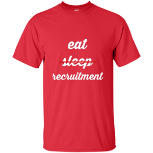 Eat Sleep Recruitment T-shirt