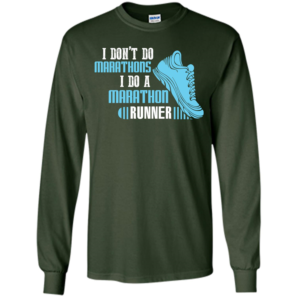 Runner T-shirt I Don’t Do Marathons I Do A Marathon Runner Forest Green