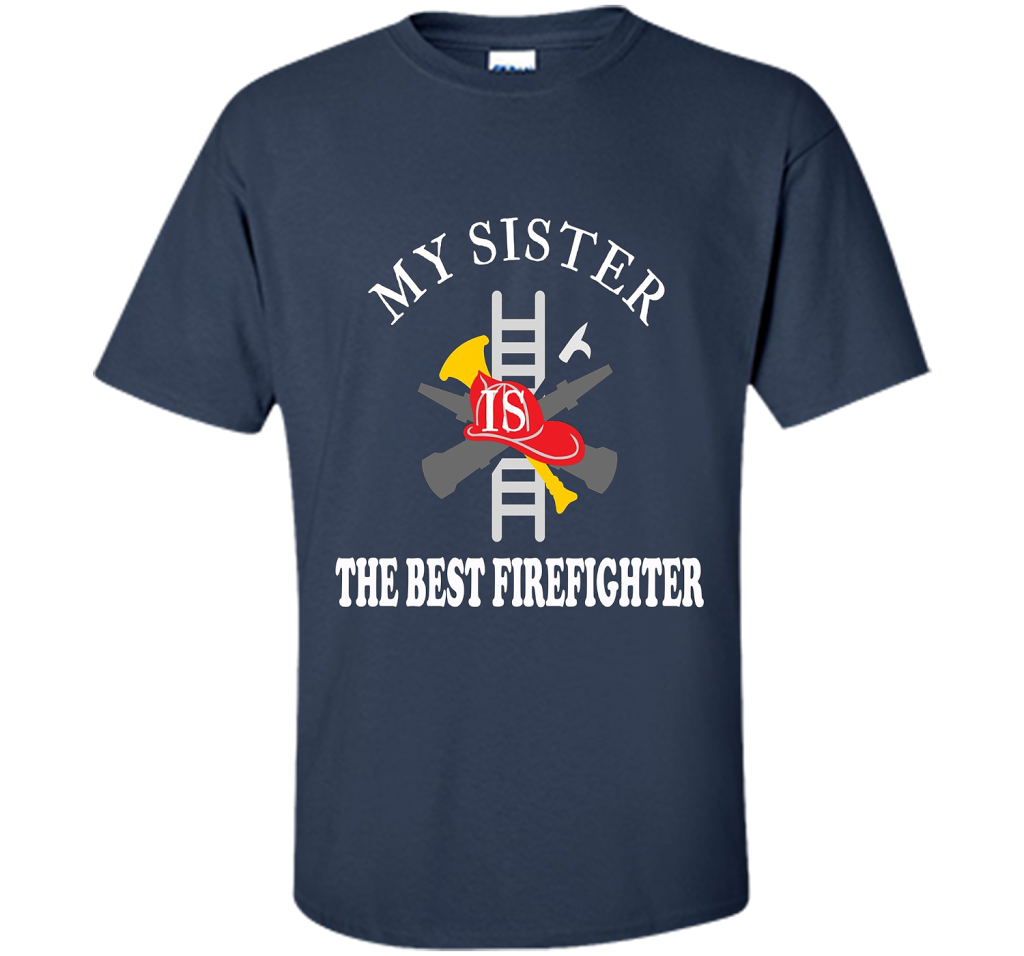 Sister Best Firefighter T Shirt Love Gift TShirt shirt Navy