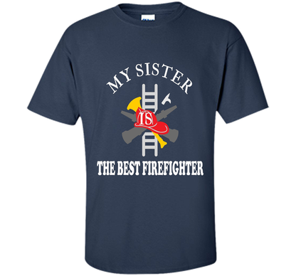 Sister Best Firefighter T Shirt Love Gift TShirt shirt Navy