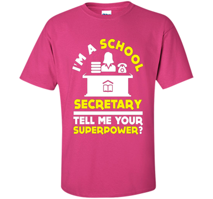Funny Im A School Secretary Tell Me Your Superpower T-shirt shirt Heliconia
