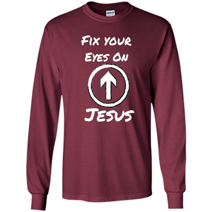 Fix Your Eyes On Jesus T-shirt Faithful Christians Maroon