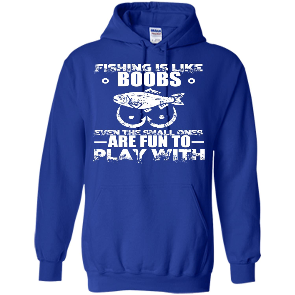 Fishing Is Like Boobs Even The Small Ones Are Fun T-shirt Royal