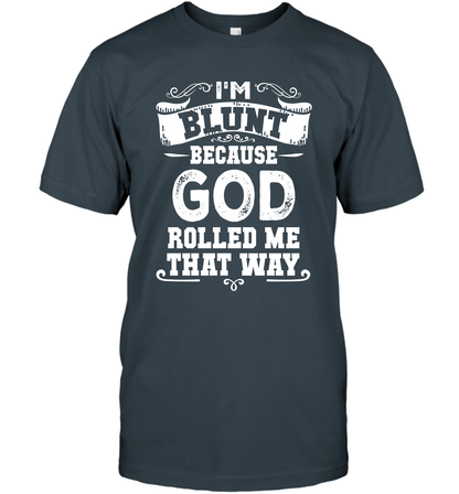 I'M Blunt Because God Rolled Me That Way Shirt T-Shirt T-Shirt Charcoal