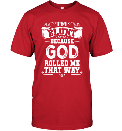 I'M Blunt Because God Rolled Me That Way Shirt T-Shirt T-Shirt Red