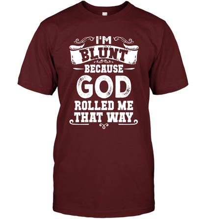 I'M Blunt Because God Rolled Me That Way Shirt T-Shirt T-Shirt Cardinal