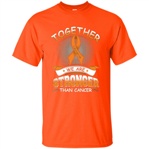 Leukemia Tshirt Together We Are Stronger Than Cancer