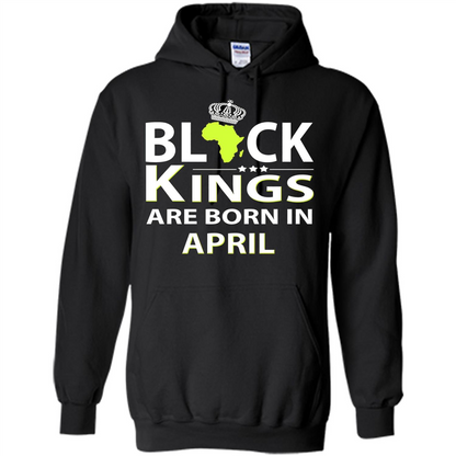 Funny Birthday T-shirt Black Kings Are Born In April Black