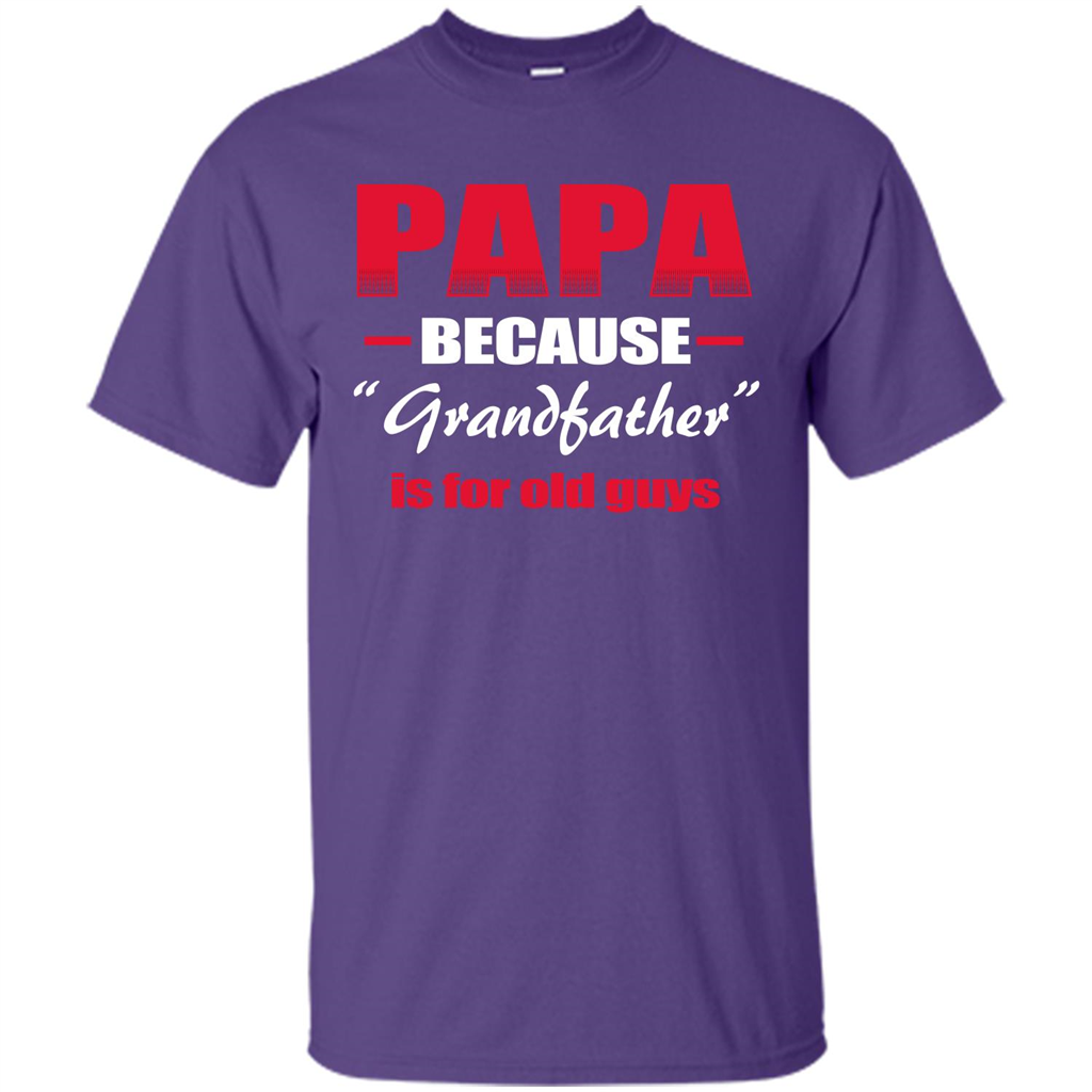 Papa T-shirt Papa Because Grandfather Is For Old Guys Purple