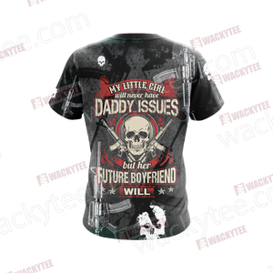 US Army Veteran My Little Girl Will Never Have Daddy Issues Unisex 3D T-shirt