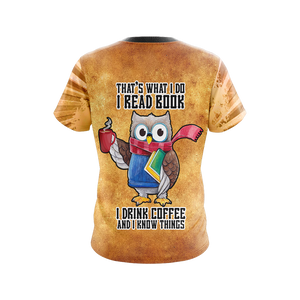 That's What I Do I Read Book I Drink Coffee And I Know Things Unisex 3D T-shirt