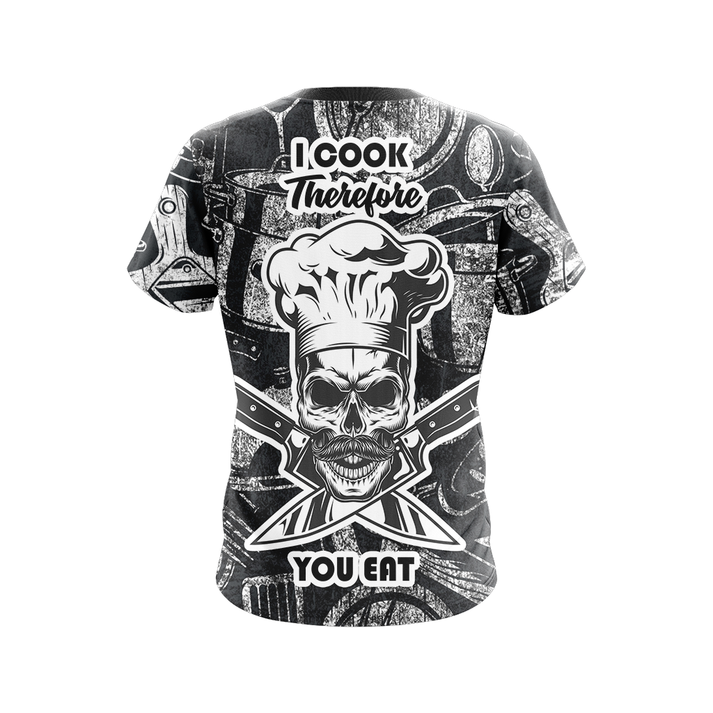 Cooking I Cook Therefore You Eat Unisex 3D T-shirt