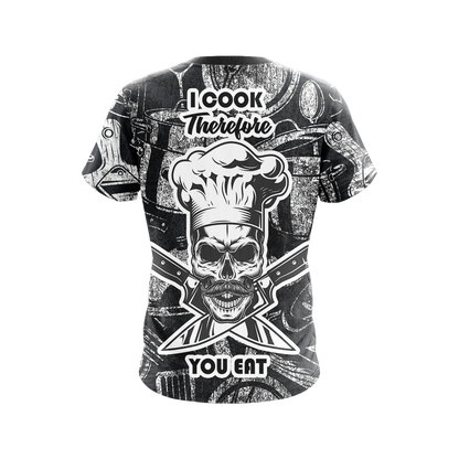 Cooking I Cook Therefore You Eat Unisex 3D T-shirt
