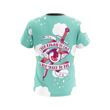 Too Kawaii To Live Too Sugoi To Die Japanese Unisex 3D T-shirt