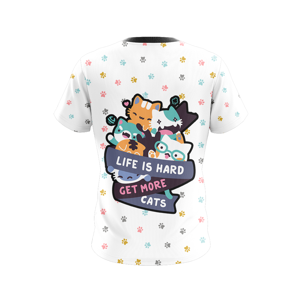 Life Is Hard Get More Cats I Loves Cats Kawaii Unisex 3D T-shirt