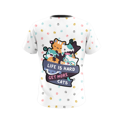 Life Is Hard Get More Cats I Loves Cats Kawaii Unisex 3D T-shirt