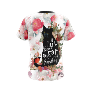 A Little Black Cat Goes With Everything Unisex 3D T-shirt