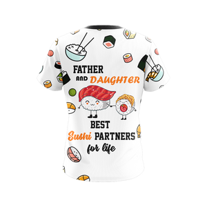 Father And Daughter Best Sushi Partners For Life Sushi Unisex 3D T-shirt