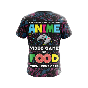 If Its Not Anime Video Games Or Food - Gaming Lovers Unisex 3D T-shirt