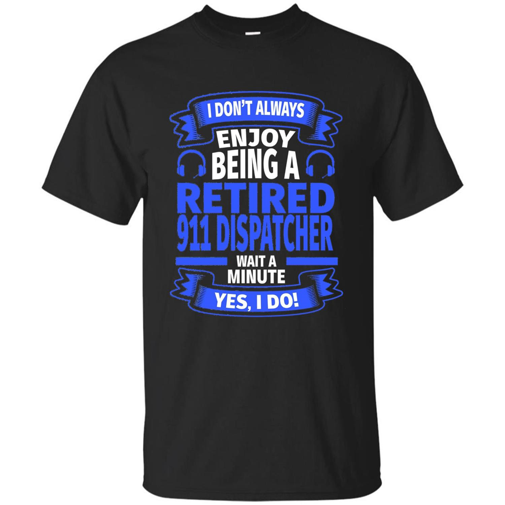 Retired 911 Dispatcher T-shirt Black
