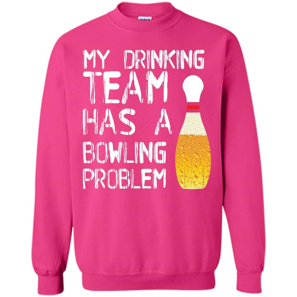 Beer T-shirt My Drinking Team Has A Bowling Problem T-shirt Heliconia