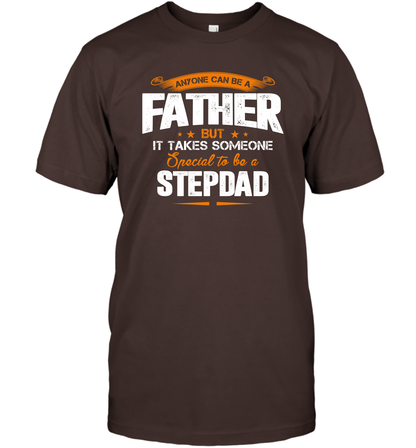 Anyone Can Be A Father But It Takes Someone Special To Be A Stepdad Shirt T-Shirt T-Shirt Dark Chocolate