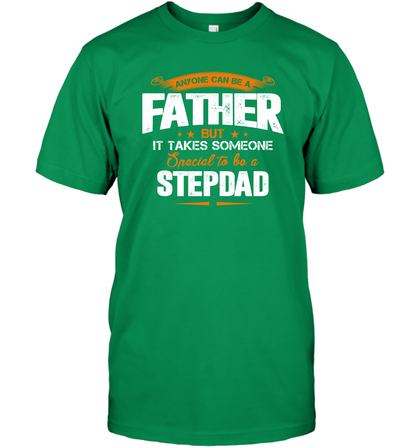 Anyone Can Be A Father But It Takes Someone Special To Be A Stepdad Shirt T-Shirt T-Shirt Irish Green