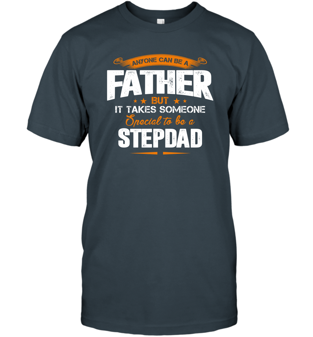Anyone Can Be A Father But It Takes Someone Special To Be A Stepdad Shirt T-Shirt T-Shirt Charcoal