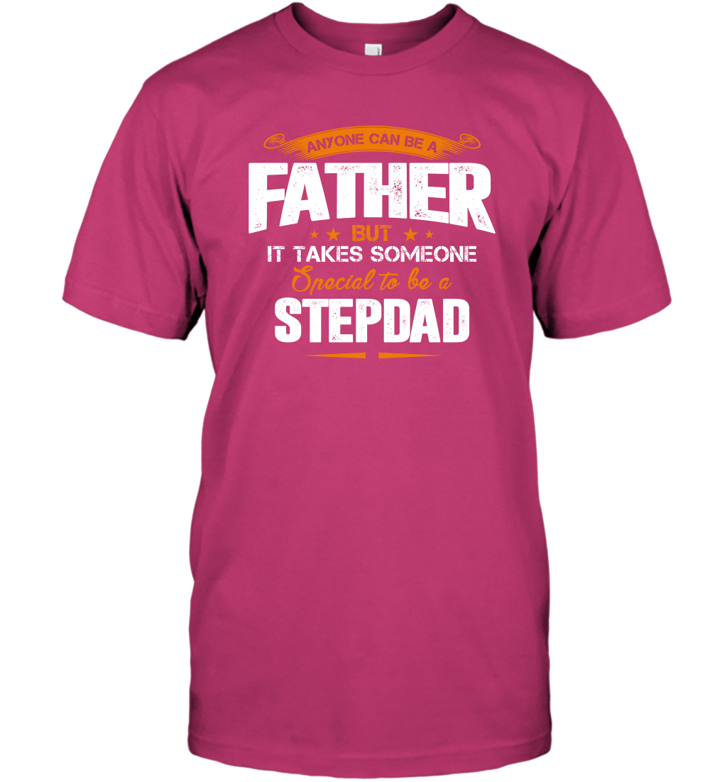 Anyone Can Be A Father But It Takes Someone Special To Be A Stepdad Shirt T-Shirt T-Shirt Heliconia