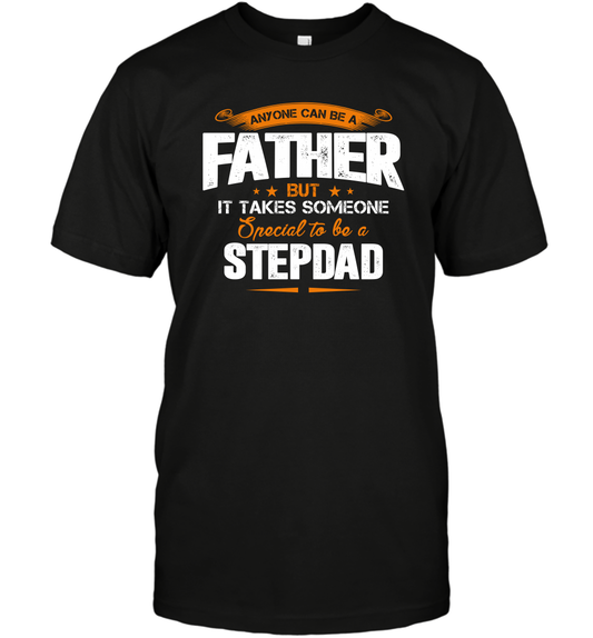 Anyone Can Be A Father But It Takes Someone Special To Be A Stepdad Shirt T-Shirt T-Shirt Black