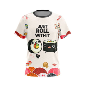 Sushi Just Roll With It Japanese Unisex 3D T-shirt