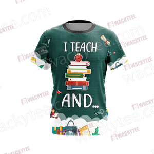 Funny Teacher - I Teach and I'm Watching You Unisex 3D T-shirt