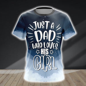 Just A Dad Who Loves His Girl Unisex 3D T-shirt