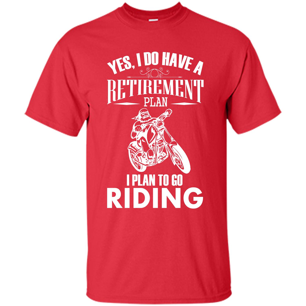 Rider T-shirt Yes, I Do Have A Retirement Plan I Plan To Go Riding Red