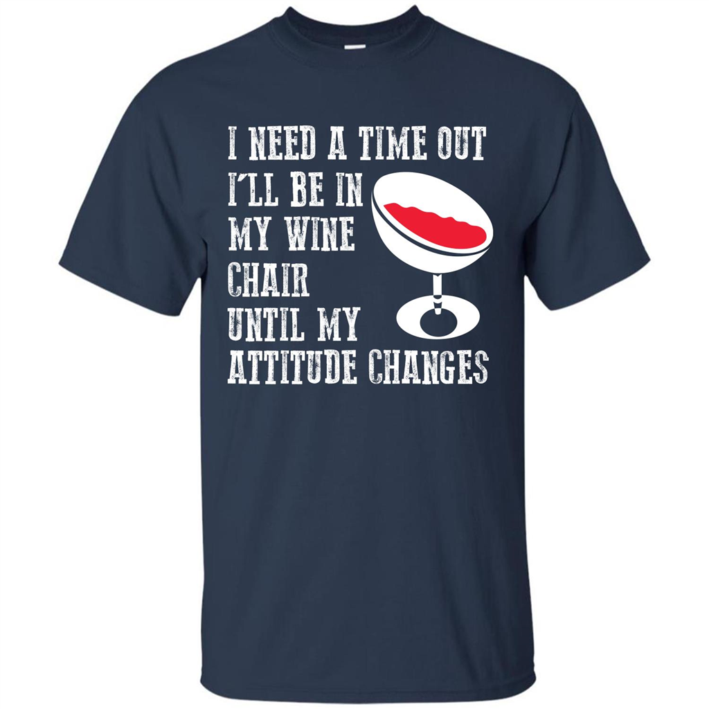 Wine T-shirt I Need A Time Out I’ll Be In My Wine Chair T-shirt Navy