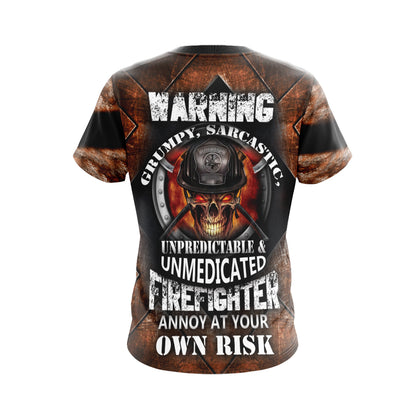 Unpredictable And Unmedicated Firefighter Annoy At Your Own Rish Unisex 3D T-shirt