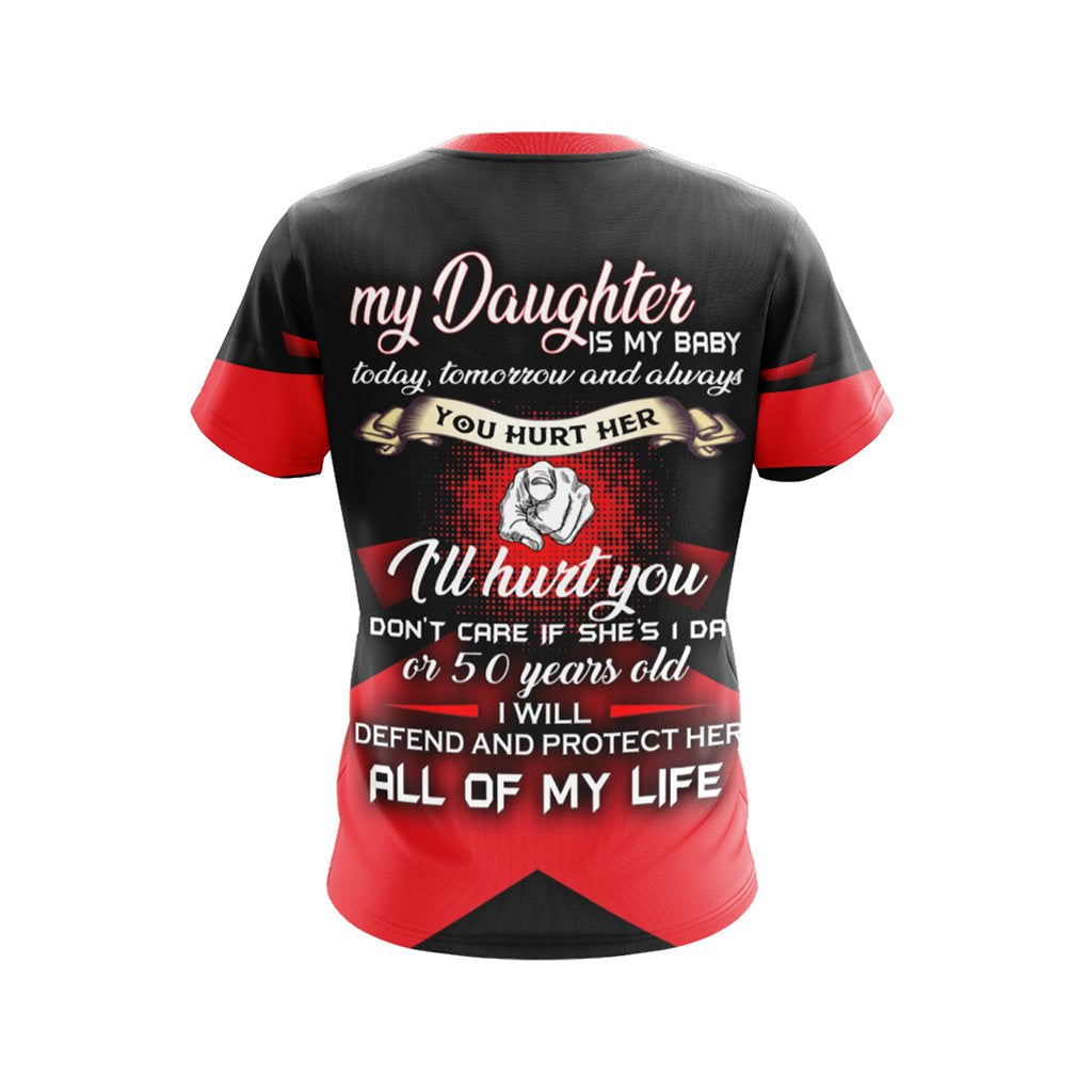 My Daughter Is My Baby Today Tomorrow And Always Unisex 3D T-shirt