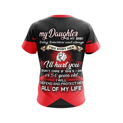 My Daughter Is My Baby Today Tomorrow And Always Unisex 3D T-shirt