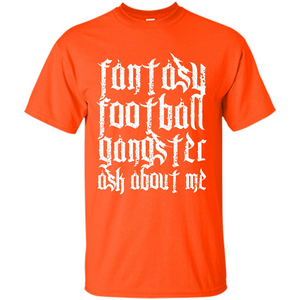 Fantasy Football T-shirt Fantasy Football Gangster Ask About Me