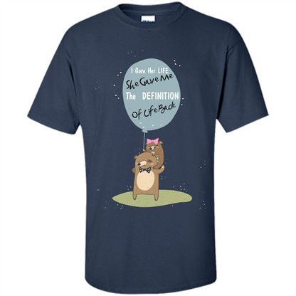 Mommy T-shirt I Gave Her Life. She Gave Me The Definition Of Life Back Navy